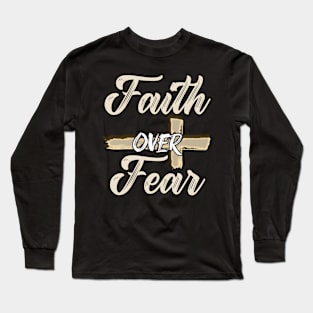 Jesus Christ Cross Faith Over Fear Quote Saying Christian Long Sleeve T-Shirt